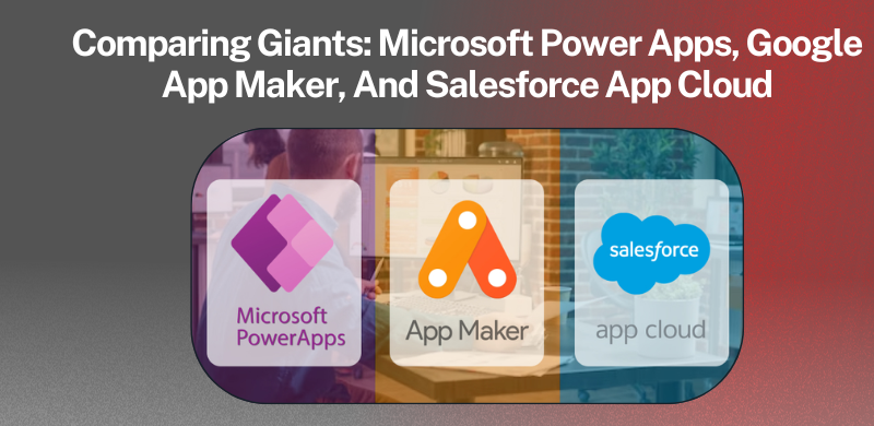 Comparing Giants: Microsoft Power Apps, Google App Maker, And Salesforce App Cloud ade-technologies